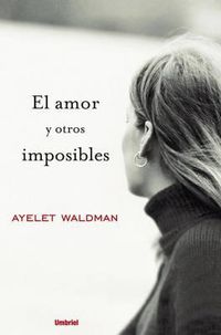 Cover image for El Amor y Otros Imposibles