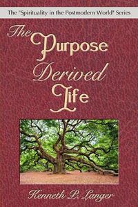 Cover image for The Purpose Derived Life