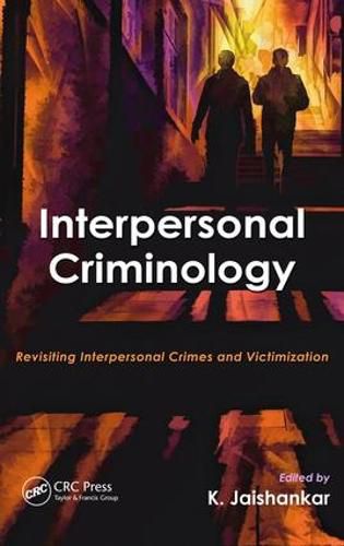 Cover image for Interpersonal Criminology: Revisiting Interpersonal Crimes and Victimization