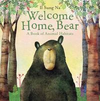 Cover image for Welcome Home, Bear: A Book of Animal Habitats