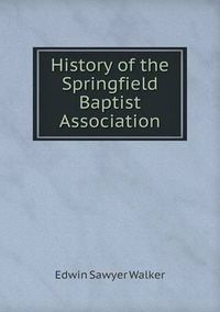 Cover image for History of the Springfield Baptist Association