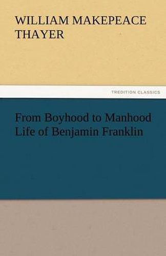 Cover image for From Boyhood to Manhood Life of Benjamin Franklin