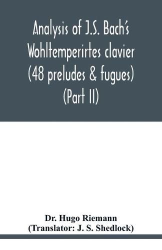 Cover image for Analysis of J.S. Bach's Wohltemperirtes clavier (48 preludes & fugues) (Part II)