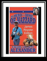 Cover image for My Hero Is a Duke...of Hazzard James Royster Edition