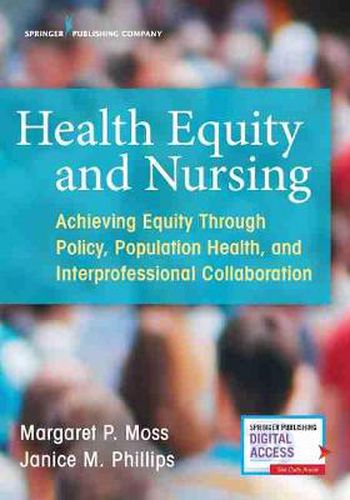 Cover image for Health Equity and Nursing: Achieving Equity Through Policy, Population Health, and Interprofessional Collaboration