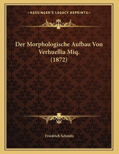 Cover image for Der Morphologische Aufbau Von Verhuellia Miq. (1872)