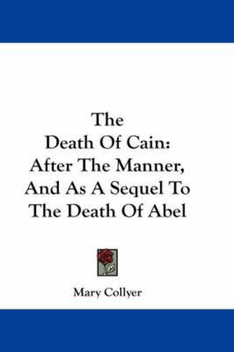 Cover image for The Death of Cain: After the Manner, and as a Sequel to the Death of Abel