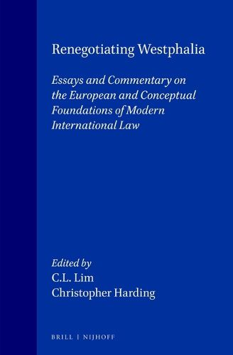 Cover image for Renegotiating Westphalia: Essays and Commentary on the European and Conceptual Foundations of Modern International Law