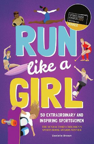 Run Like A Girl: 50 Extraordinary and Inspiring Sportswomen