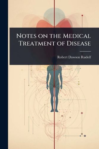 Cover image for Notes on the Medical Treatment of Disease