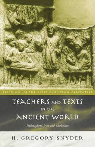 Cover image for Teachers and Texts in the Ancient World: Philosophers, Jews and Christians