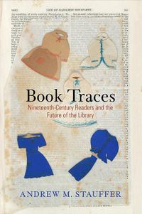 Cover image for Book Traces: Nineteenth-Century Readers and the Future of the Library