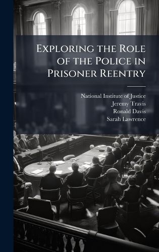 Cover image for Exploring the Role of the Police in Prisoner Reentry