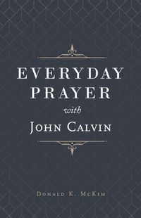 Cover image for Everyday Prayer with John Calvin