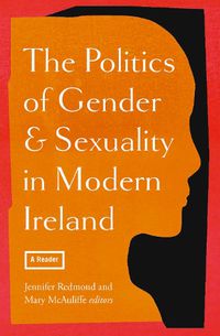 Cover image for The politics of gender and sexuality in modern Ireland