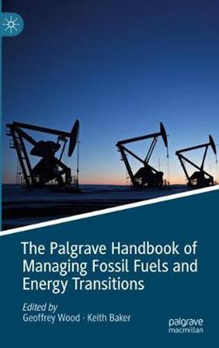 The Palgrave Handbook of Managing Fossil Fuels and Energy Transitions