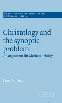 Cover image for Christology and the Synoptic Problem: An Argument for Markan Priority