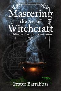 Cover image for Mastering the Art of Witchcraft