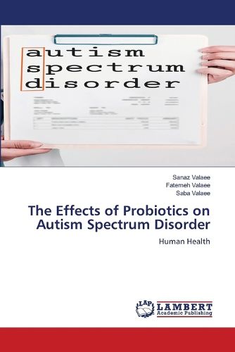 Cover image for The Effects of Probiotics on Autism Spectrum Disorder