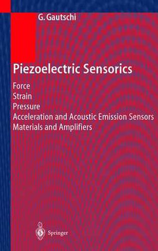 Cover image for Piezoelectric Sensorics: Force Strain Pressure Acceleration and Acoustic Emission Sensors Materials and Amplifiers