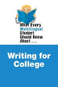 Cover image for What Every Multilingual Student Should Know About Writing for College