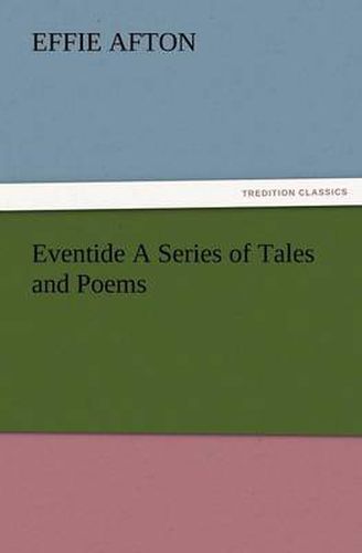 Cover image for Eventide a Series of Tales and Poems