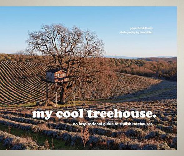 Cover image for my cool treehouse: an inspirational guide to stylish treehouses