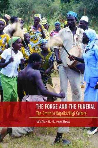 Cover image for The Forge and the Funeral: The Smith in Kapsiki/Higi Culture