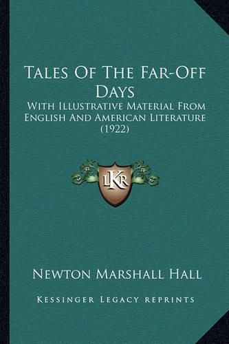 Cover image for Tales of the Far-Off Days: With Illustrative Material from English and American Literature (1922)