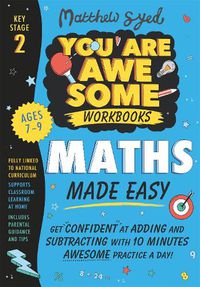 Cover image for Maths Made Easy: Get confident at adding and subtracting with 10 minutes' awesome practice a day!
