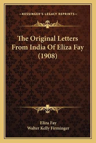 The Original Letters from India of Eliza Fay (1908)