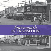 Cover image for Portsmouth in Transition: The Changing Face of the City