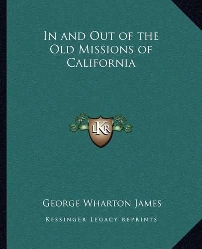 Cover image for In and Out of the Old Missions of California