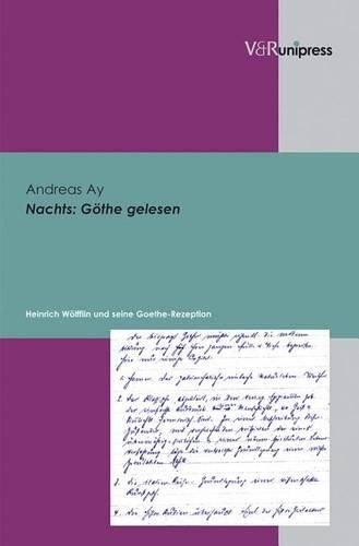 Nachts: GAthe gelesen: Heinrich WAlfflin und seine Goethe-Rezeption