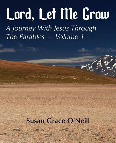 Cover image for Lord, Let Me Grow: A Journey With Jesus Through The Parables