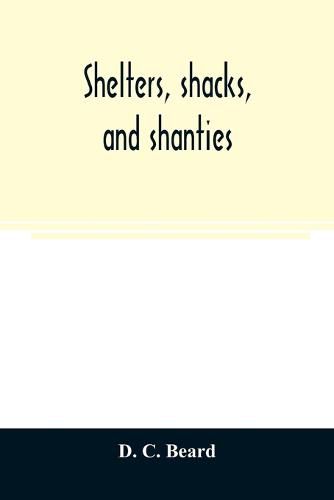 Shelters, shacks, and shanties