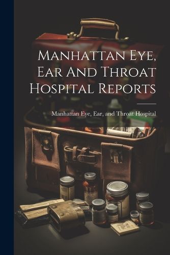 Cover image for Manhattan Eye, Ear And Throat Hospital Reports