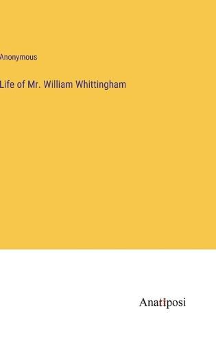 Cover image for Life of Mr. William Whittingham