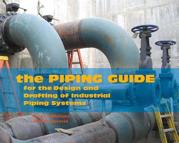 Cover image for The Piping Guide: For the Design and Drafting of Industrial Piping Systems