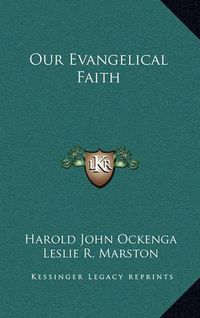 Cover image for Our Evangelical Faith