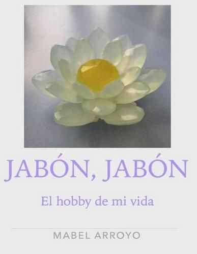 Cover image for Jabon, Jabon.: El hobby de mi vida