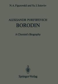 Cover image for Aleksandr Porfir'evich Borodin: A Chemist's Biography