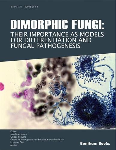 Dimorphic Fungi: Their importance as Models for Differentiation and Fungal Pathogenesis