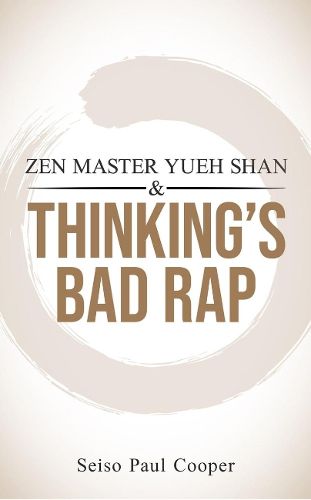 Cover image for ZEN Master Yueh Shan & Thinking's Bad Rap