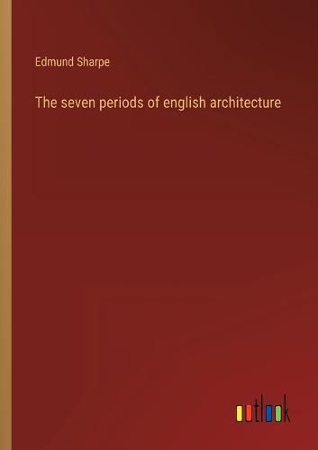 Cover image for The seven periods of english architecture