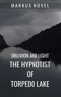 Cover image for The Hypnotist of Torpedo Lake