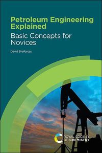 Cover image for Petroleum Engineering Explained: Basic Concepts for Novices