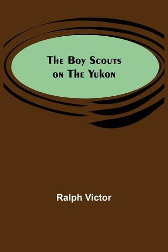 Cover image for The Boy Scouts on the Yukon