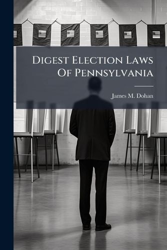 Cover image for Digest Election Laws of Pennsylvania