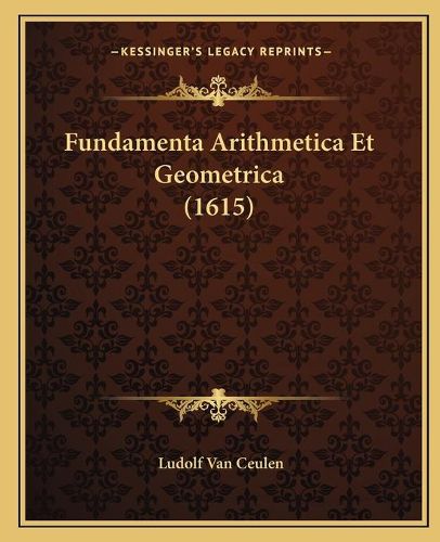 Cover image for Fundamenta Arithmetica Et Geometrica (1615)